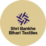 Business logo of Shri Bankhe bihari textiles