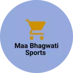 Business logo of Maa Bhagwati Sports