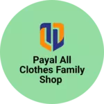 Business logo of Payal all clothes family shop