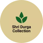 Business logo of Shri durga collection