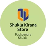 Business logo of Shukla kirana store