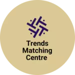 Business logo of Trends matching centre