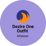Business logo of Dezire one outfit