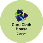 Business logo of Guru cloth house