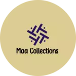 Business logo of Maa Collections
