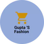 Business logo of Gupta 's Fashion