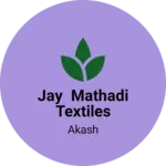 Business logo of Jay mathadi textiles