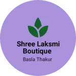 Business logo of Shree laksmi boutique
