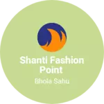 Business logo of Shanti fashion point