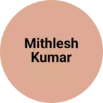 Business logo of Mithlesh kumar