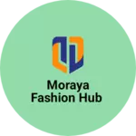 Business logo of Moraya Fashion Hub