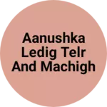 Business logo of Aanushka ledig telr and machigh sentar