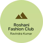 Business logo of Roshani fashion club