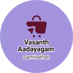 Business logo of Vasanth aadayagam