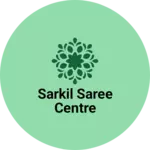 Business logo of Sarkil Saree centre