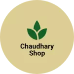 Business logo of Chaudhary shop