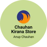 Business logo of Chauhan kirana store