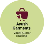 Business logo of Ayush Garments