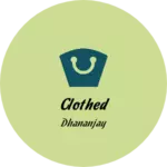 Business logo of Clothed