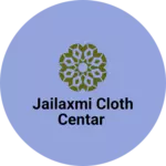 Business logo of Jailaxmi cloth centar