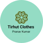 Business logo of Tirhut clothes