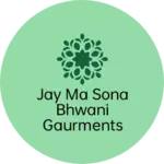 Business logo of Jay ma Sona bhwani gaurments