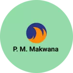 Business logo of P. M. Makwana