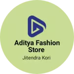 Business logo of Aditya Fashion Store