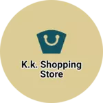 Business logo of K.K. Shopping Store