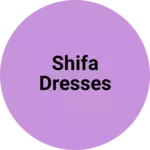 Business logo of Shifa dresses