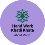 Business logo of Hand work khatli khata