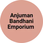 Business logo of ANJUMAN BANDHANI EMPORIUM