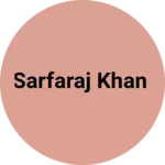 Business logo of Sarfaraj Khan