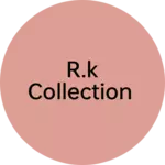 Business logo of R.K COLLECTION