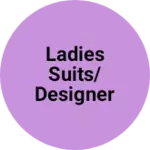 Business logo of Ladies suits/Designer and traditional