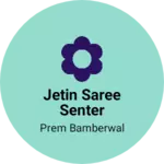 Business logo of Jetin saree senter based out of Barmer