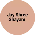 Business logo of Jay shree shayam