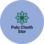 Business logo of Pulu closth stor