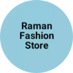 Business logo of Raman fashion Store