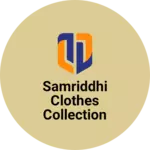 Business logo of Samriddhi clothes collection