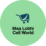 Business logo of Maa lobhi cell world