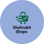 Business logo of Shahrukh shops