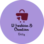 Business logo of D fashion & creation