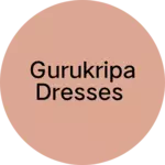Business logo of GURUKRIPA DRESSES