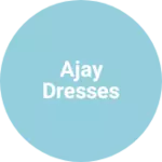 Business logo of Ajay dresses