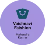 Business logo of Vaishnavi Faishion Ghar