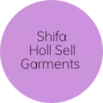 Business logo of Shifa holl sell garments