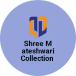 Business logo of Shree mateshwari collection