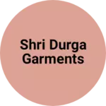 Business logo of SHRI DURGA GARMENTS