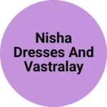 Business logo of Nisha dresses and vastralay